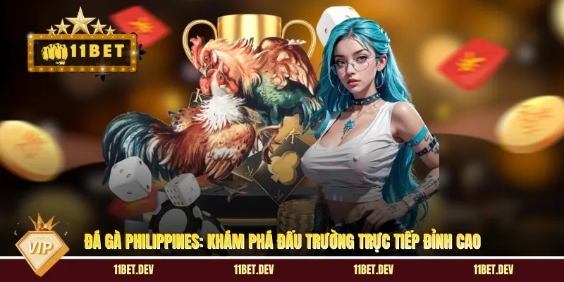 Đá Gà Philippines: Khám Phá Đấu Trường Trực Tiếp Đỉnh Cao