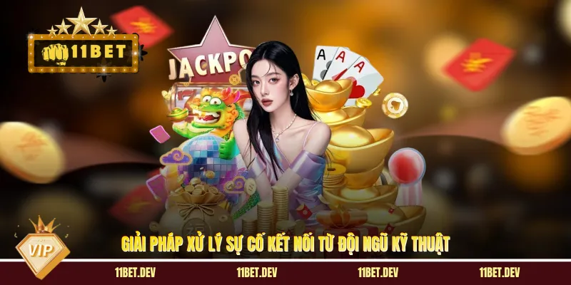 Giải pháp xử lý sự cố kết nối từ đội ngũ kỹ thuật