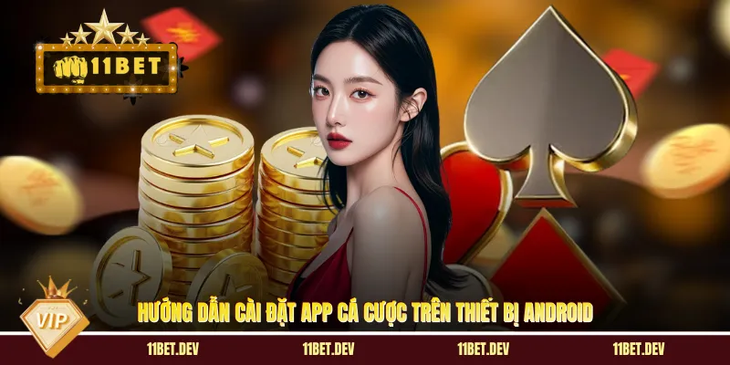 Hướng dẫn cài đặt app cá cược trên thiết bị Android