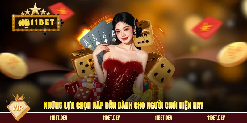Những lựa chọn hấp dẫn dành cho người chơi hiện nay