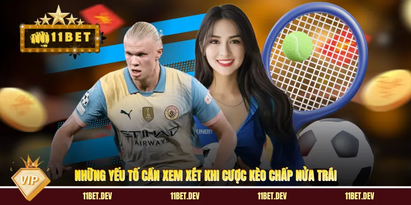 Những yếu tố cần xem xét khi cược kèo chấp nửa trái
