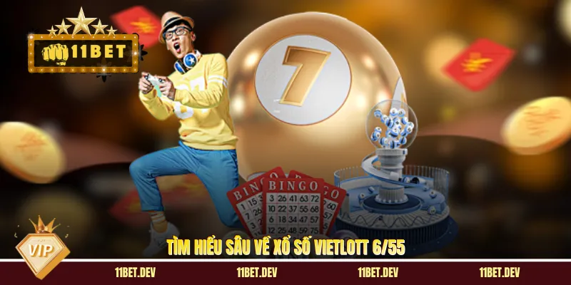 Tìm hiểu sâu về Xổ số Vietlott 6/55