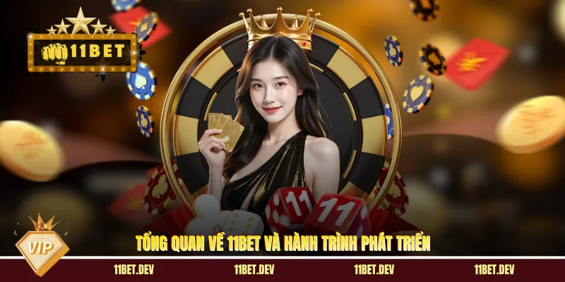 Tổng quan về 11BET và hành trình phát triển