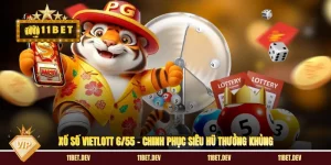 Xổ Số Vietlott 6/55 - Chinh Phục Siêu Hũ Thưởng Khủng
