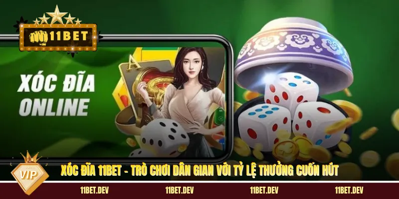 Xóc Đĩa 11BET - Trò Chơi Dân Gian Với Tỷ Lệ Thưởng Cuốn Hút